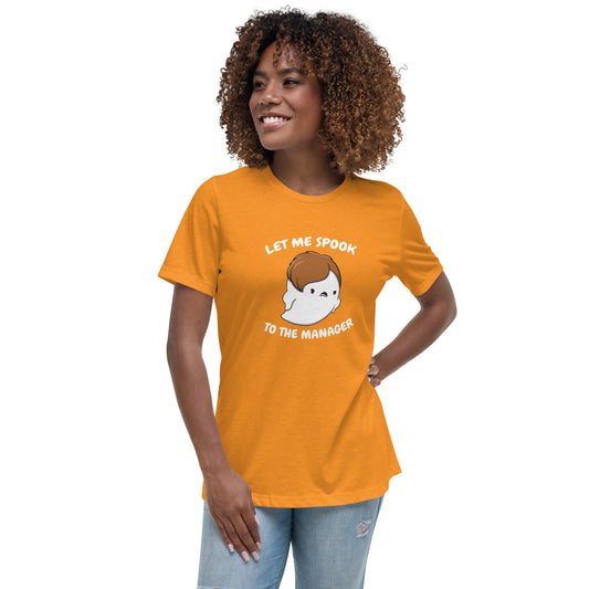 Let me spook to the manager - Women's Relaxed T-Shirt